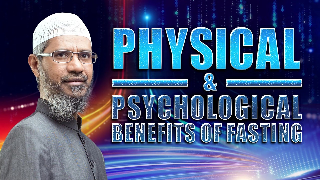 Physical and Psychological Benefits of Fasting - Dr Zakir Naik