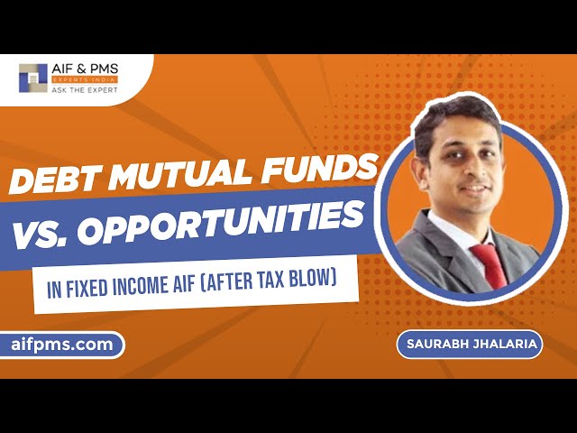 Debt Mutual Funds vs. Opportunities in Fixed Income AIF (After Tax Blow)| AIF & PMS Experts India
