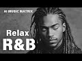 R B Relax 75 Gemütliche Musik Chillen Für Die Arbeit Ballade Entspannung Lernen