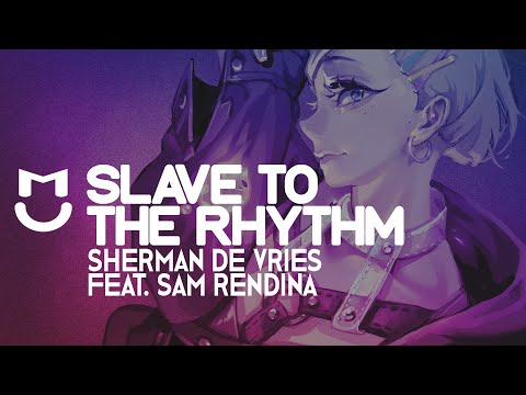 Sherman De Vries - Slave To The Rhythm (feat. Sam Rendina)
