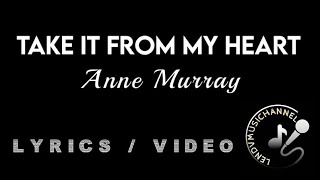 TAKE IT FROM MY HEART- ANNE MURRAY LYRICS