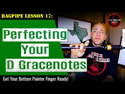 Bagpipe Lesson 17: Perfecting Your D Gracenotes!