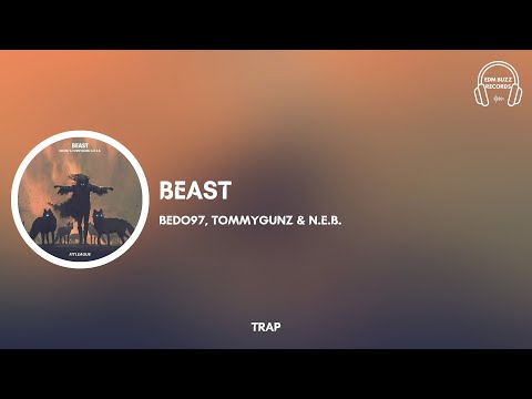 [𝗧𝗿𝗮𝗽] Beast - BEDO97, Tommygunz & N.E.B. [𝗘𝗗𝗠 𝗕𝘂𝘇𝘇 𝗥𝗲𝗰𝗼𝗿𝗱𝘀]