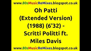 Oh Patti (Don&#39;t Feel Sorry For Loverboy) (Extended Version) - Scritti Politti ft. Miles Davis