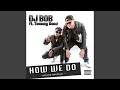 How We Do (feat. Tommy Gunz)