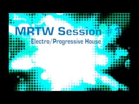 MRTW Session #1 (Electro/Progressive House) (Mix 18 Mai 2013)