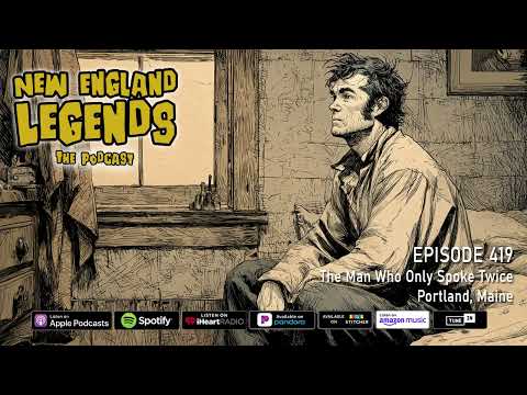 New England Legends Podcast 419 - The Man Who Only Spoke Twice