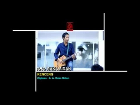 A.A. Raka Sidan - Kenceng [OFFICIAL VIDEO]