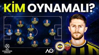 Roma'yı YENECEK 11'i Açıklıyorum!