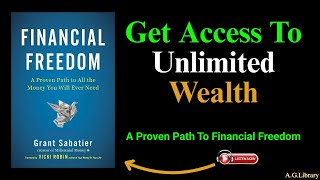 BUILD UNLIMMITED WEALTH BY APPLYING THESE FINANCIAL PRINCIPLES: Financial Freedom by Grant Sabatier
