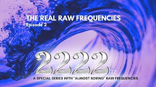 2222 Hz Frequency in its purest format : RAW