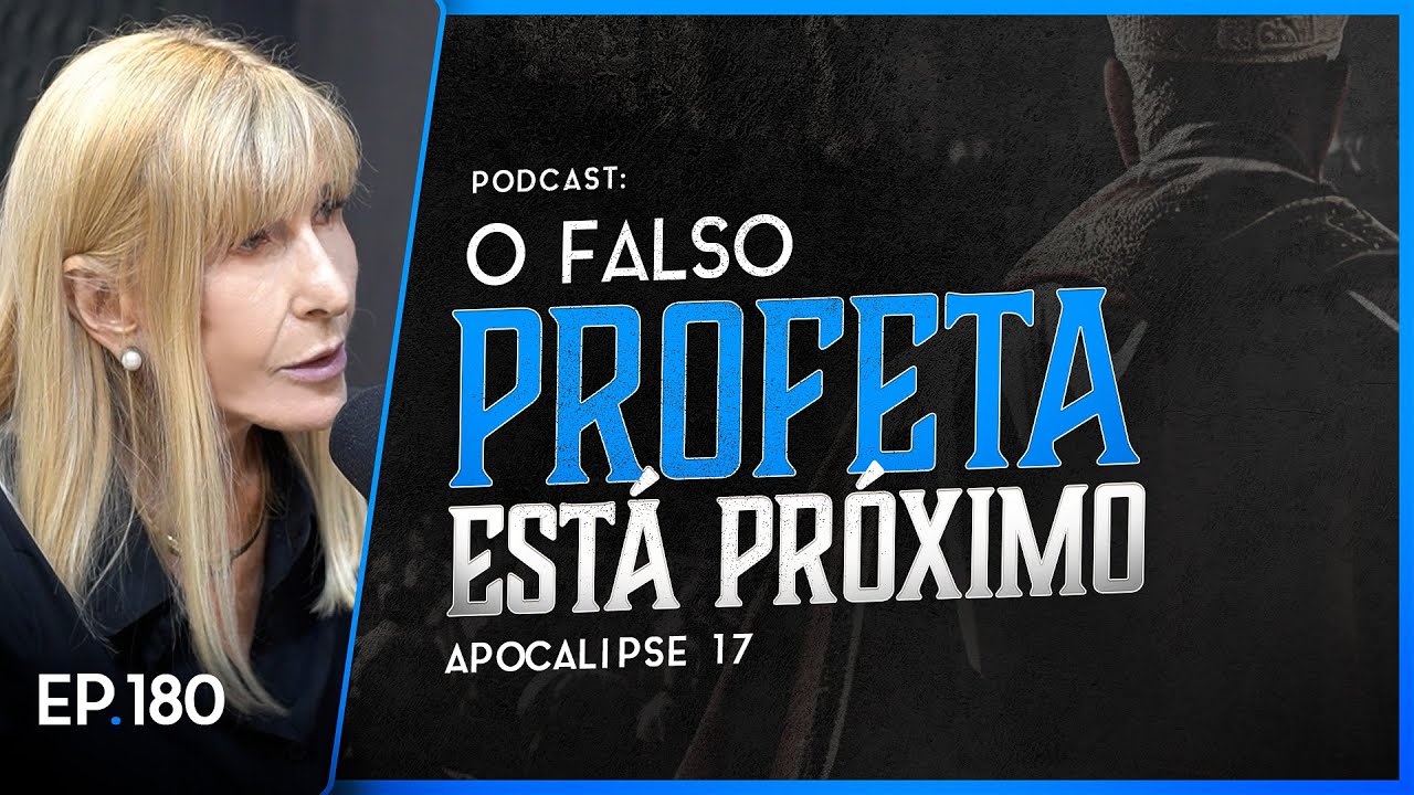 O FALSO PROFETA ESTÁ PRÓXIMO - Apocalipse 17 - Nayra PodCast - 180