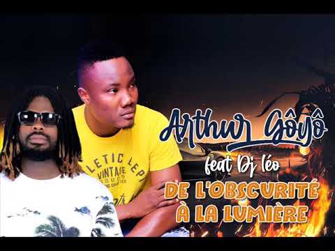 ARTHUR GÔYÔ feat DJ LEO - DE L’OBSCURITÉ À LA LUMIÈRE
