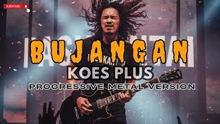 Download lagu BUJANGAN-KOES PLUS (PROGRESSIVE METAL) mp3