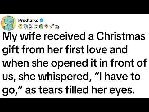 My wife received a Christmas gift from her first love and when she opened it in front of us...