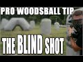 Blind Fire Is Illegal Use This Pro Paintball Tip For Woodsball The Blind Shot