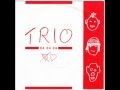 TRIO - Sunday You Need Love Monday Be Alone ...