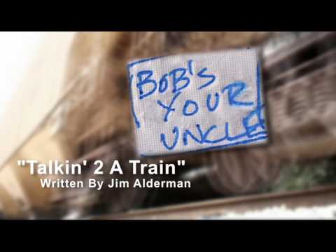 Talkin' 2 A Train by Bob's Your Uncle