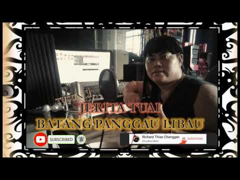JERITA TUAI, BATANG PANGGAU LIBAU- Richard Thias