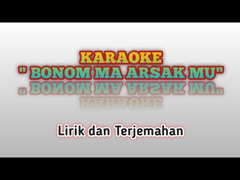 Lagu Batak Bonom Ma Arsakmu Karaoke dan Lirik Terjemahan || Lagu Rohani Batak Terpopuler