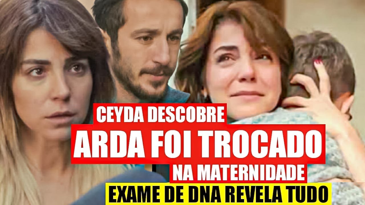 FORÇA DE MULHER - Ceyda DESCOBRE QUE o Arda FOI TROCADO NO HOSPITAL!
