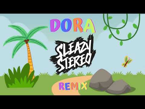 Dora (Sleazy Stereo Remix)