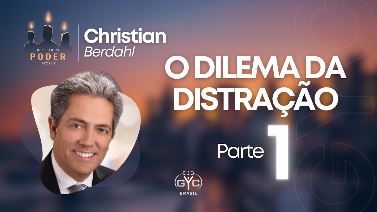 GYC Brasil 2023 - Christian Berdahl - O Dilema da Distração parte 1