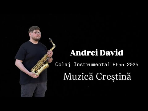 ❌Colaj Etno la Saxofon❌Andrei David,Muzică Creștină Instrumentală ❌Nou 2025❌