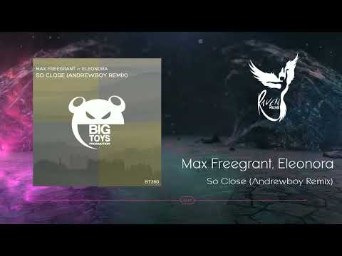 PREMIERE: Max Freegrant feat. Eleonora - So Close (Andrewboy Remix) [Big Toys Production]