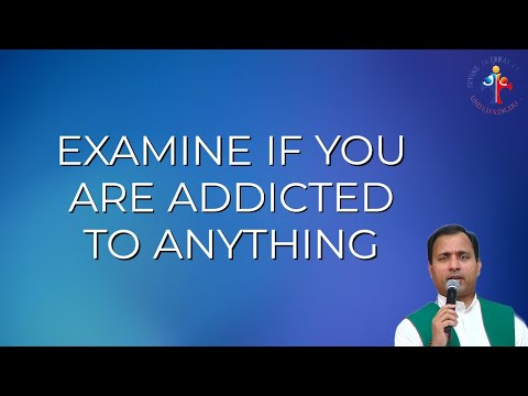 Examine if you are addicted to anything - Fr Joseph Edattu VC