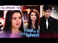 Pyaar Kii Ye Ek Kahaani Misha Aur Piya Ki Takraar FULL EPISODE 152