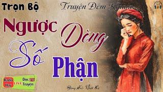 Download lagu Xúc động nghẹn ngào khi nghe câu truyện: Ngược Dòng Số Phận | Nghe kể truyện đêm khuya Việt Nam mp3