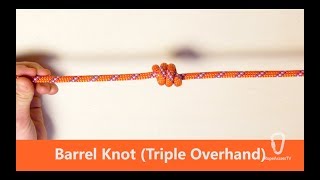 Barrel Knot (Triple Overhand)