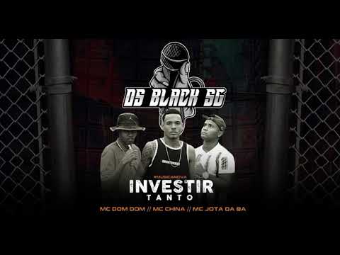 Investir tanto - Mc China, Mc Dom Dom, Mc Jota Da Ba