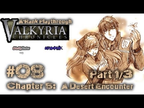 Valkyria Chronicles - A-Rank Playthrough #08 - Chapter 6: "A Desert Encounter" Part 1/3 [HD]
