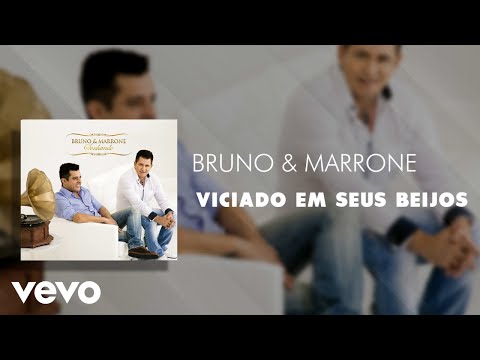 Viciado Nos Seus Beijos - Bruno e Marrone