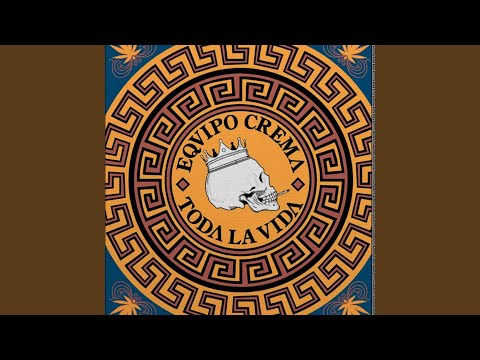 Toda La Vida (feat. Equipo Crema)