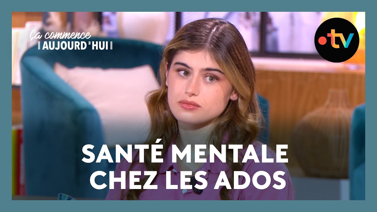 Angoisses, troubles anxieux, dépression : comment aider nos ados ? - Ça commence aujourd'hui