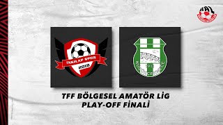 TFF  Bölgesel Amatör Lig Play-Off Finali |  İnkilap Spor-Küçükçekmece 