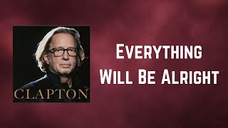 Eric Clapton - Everything Will Be Alright (Lyrics)