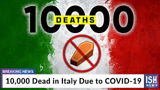 10,000 Dead in Italy Due to COVID-19