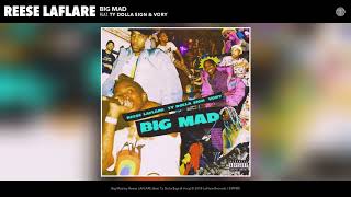 Reese LAFLARE - Big Mad (feat. Ty Dolla $ign &amp; Vory) (Audio)