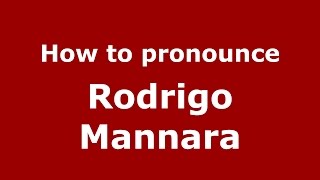How to pronounce Rodrigo Mannara