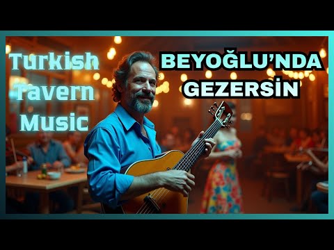 BEYOĞLU'NDA GEZERSİN – Coşkulu Rum Meyhanesi Yorumu🎶