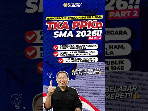 ⚠️ WAKTU BELAJAR SEMAKIN MEPET!! Rangkuman Lengkap Materi & Soal TKA PPKn SMA 2026 | PART 2