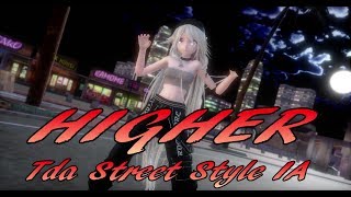 1494【MMD】IA HIGHER【Tda Street Style IA】