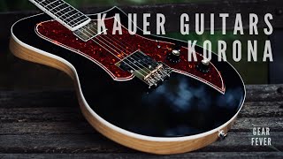 Video thumbnail for Kauer Guitars - Korona // Gearfever - FULL COURSE MEAL by gearfever
