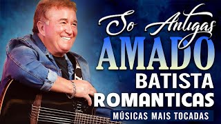 Download lagu Amado Batista 🎵 Românticas Inesquecíveis 2025 | Coletânea Só Sucessos Antigos mp3