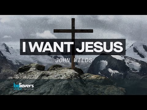 I Want Jesus - John Wilds | BethelMusic‬ | Lyrics