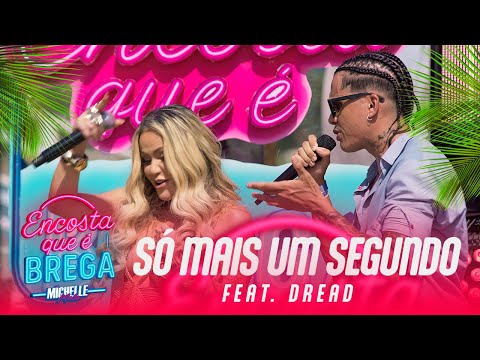 ENCOSTA QUE É BREGA! MICHELLE MELO E DREAD EM “SÓ MAIS UM SEGUNDO”